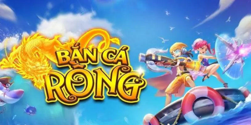 Tựa game săn cá rồng có tỷ lệ thưởng cạnh tranh